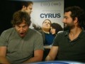 Jonah Hill and John C. Reilly on Cyrus